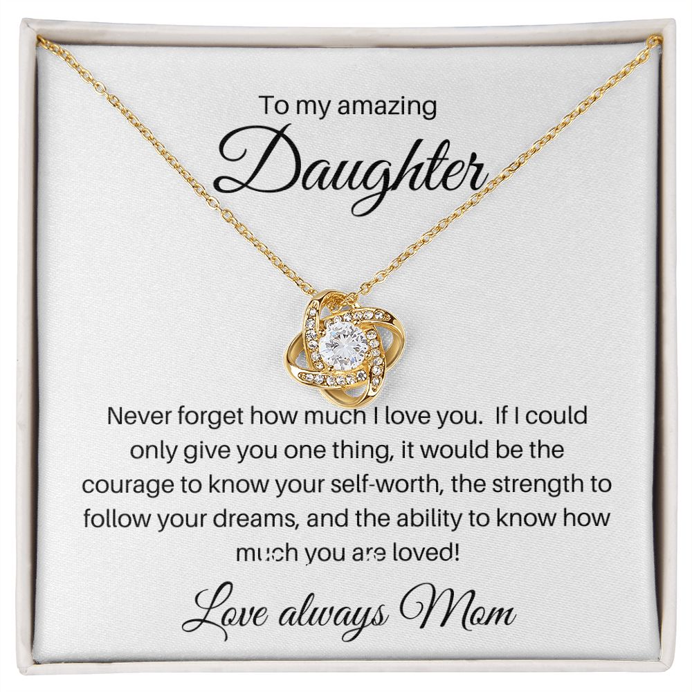 To my Amazing Daughter Love knot from Mom
