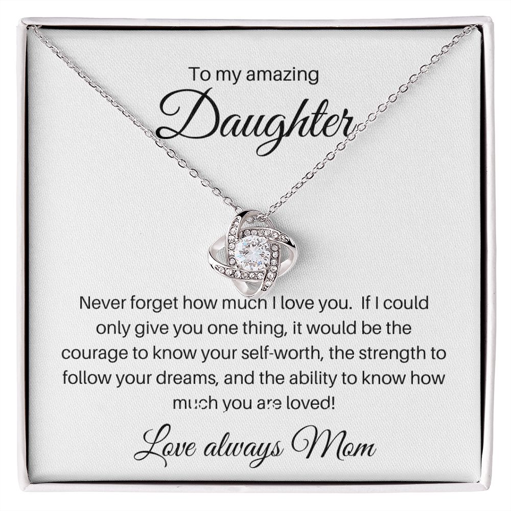To my Amazing Daughter Love knot from Mom