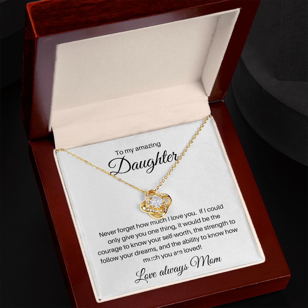 To my Amazing Daughter Love knot from Mom