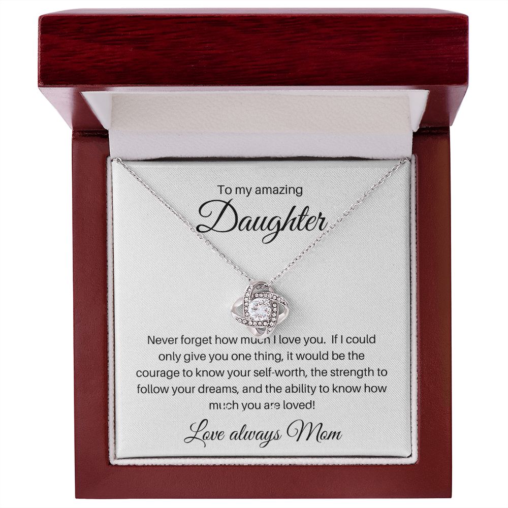 To my Amazing Daughter Love knot from Mom