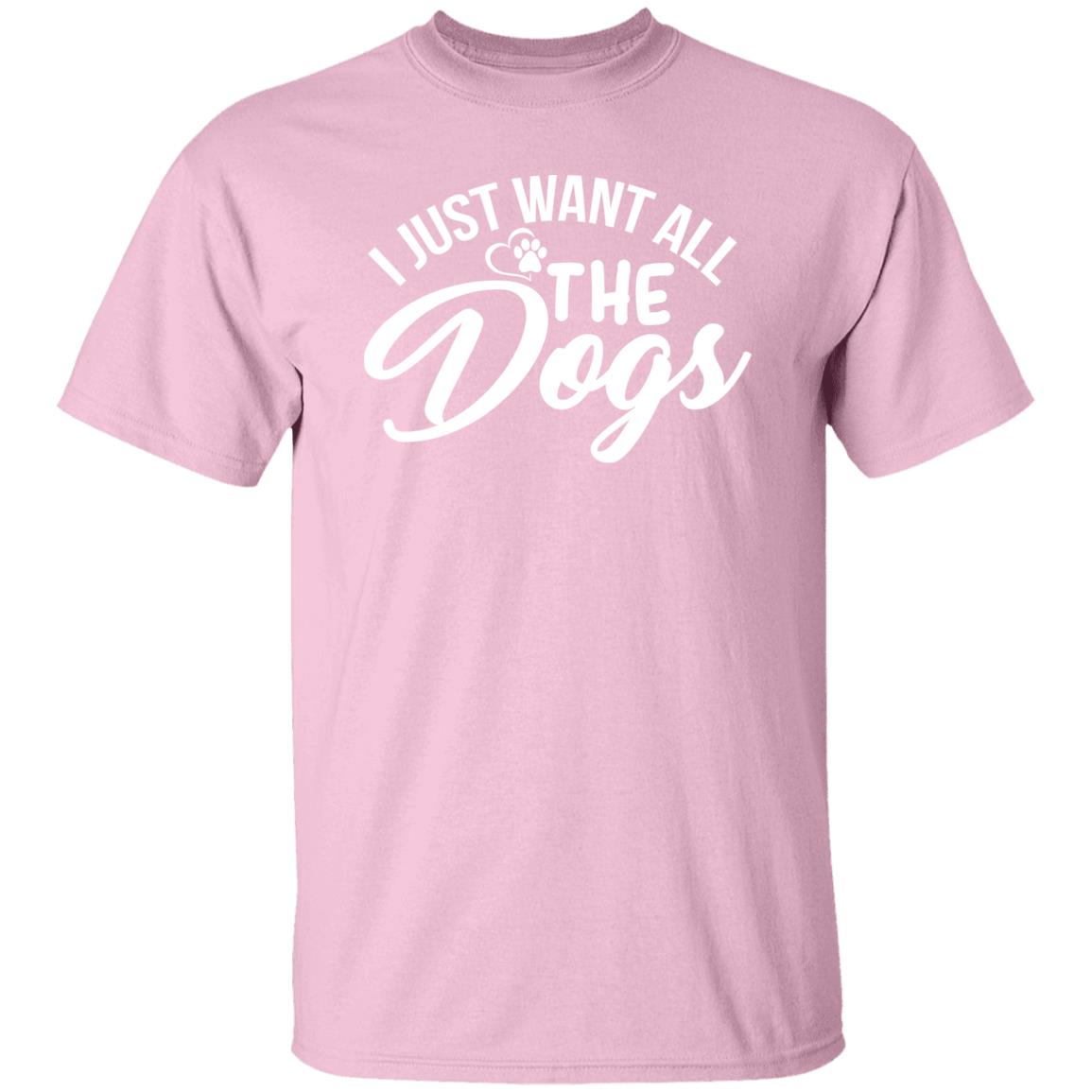 I just want all the dogs tshirt