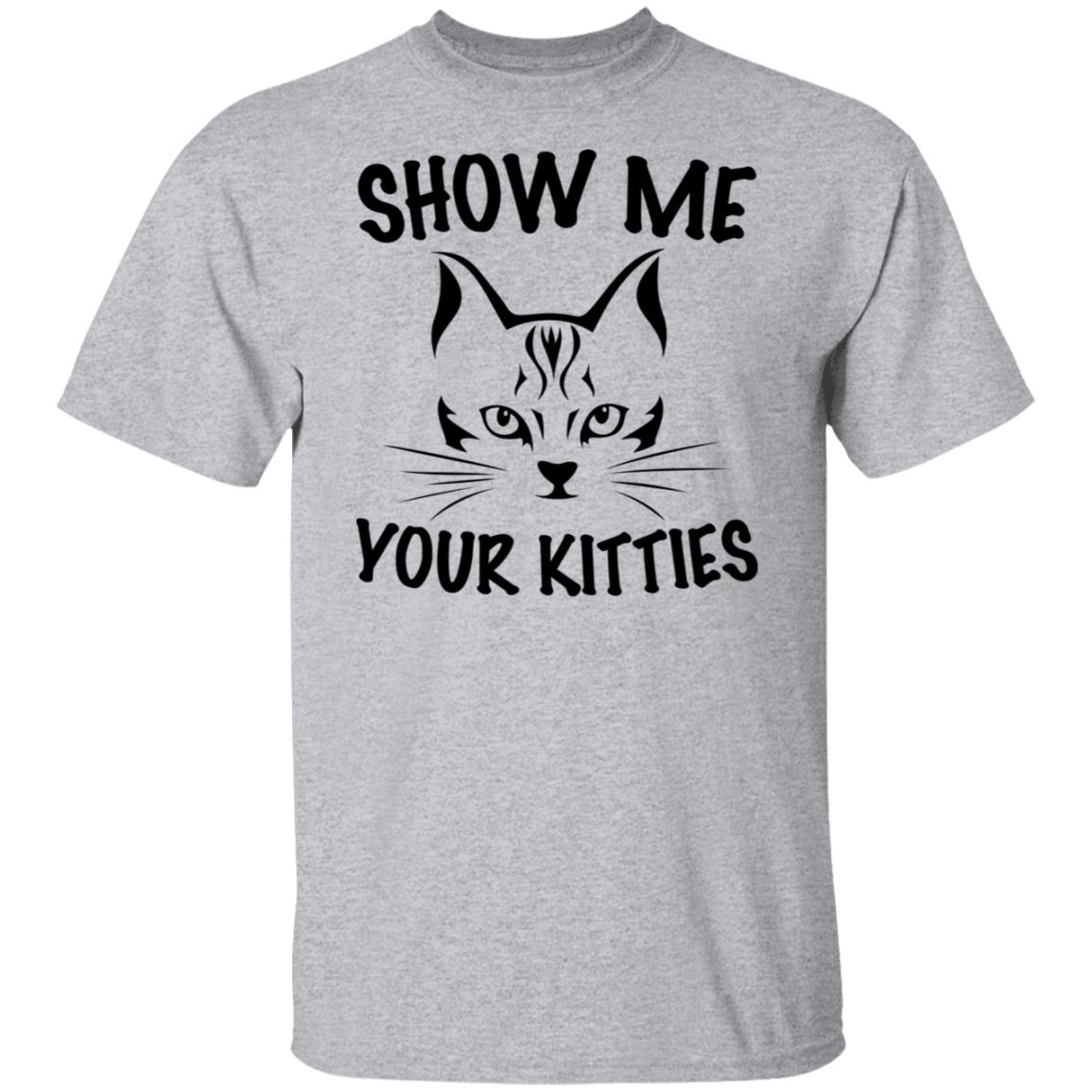 Show me your kitties tshirt