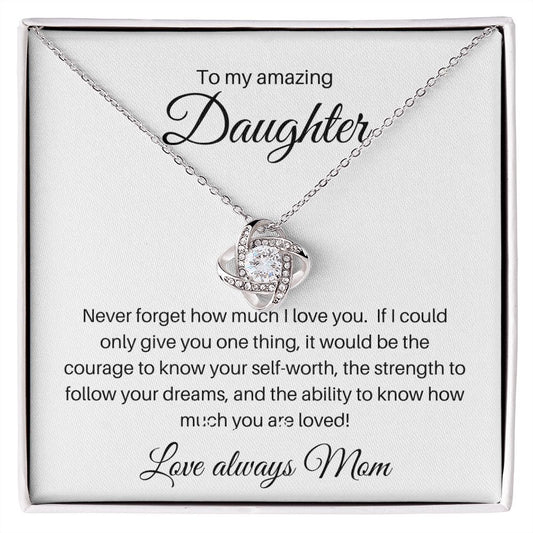 To my Amazing Daughter Love knot from Mom